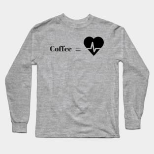 Coffee Is Life Long Sleeve T-Shirt